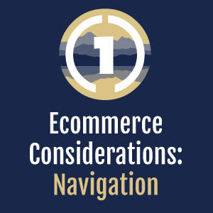 Ecomm Six Part Series: Focus on Navigation